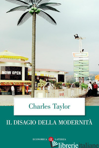 DISAGIO DELLA MODERNITA' (IL) - TAYLOR CHARLES