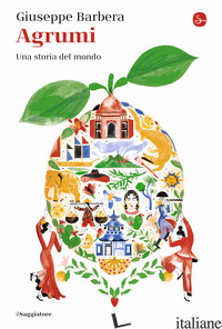 AGRUMI. UNA STORIA DEL MONDO - BARBERA GIUSEPPE