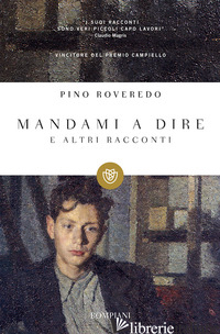 MANDAMI A DIRE E ALTRI RACCONTI - ROVEREDO PINO