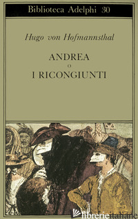 ANDREA O I RICONGIUNTI - HOFMANNSTHAL HUGO VON; BEMPORAD G. (CUR.)