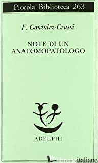 NOTE DI UN ANATOMOPATOLOGO - GONZALEZ-CRUSSI F.