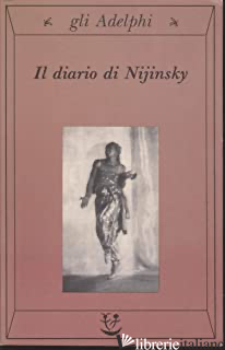 DIARIO DI NIJINSKY (IL) - NIJINSKY VASLAV; NIJINSKY R. (CUR.)