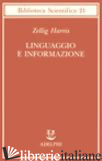LINGUAGGIO E INFORMAZIONE - HARRIS ZELLIG; TRAUTTEUR G. (CUR.)