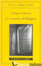VACANZE DI MAIGRET (LE) - SIMENON GEORGES