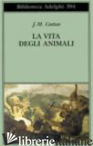 VITA DEGLI ANIMALI (LA) - COETZEE J. M.; GUTMANN A. (CUR.)