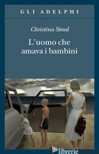 UOMO CHE AMAVA I BAMBINI (L') - STEAD CHRISTINA