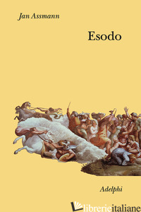 ESODO. LA RIVOLUZIONE DEL MONDO ANTICO - ASSMANN JAN