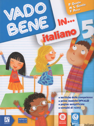 VADO BENE IN... ITALIANO. PER LA 5ª CLASSE ELEMENTARE - GENTILE PAOLA; GENTILE MARINA; PEREZ FRANCESCA