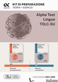 ALPHA TEST. LINGUE TOLC-SU. KIT DI PREPARAZIONE. EDIZ. MYDESK - BORGONOVO PAOLA; LUCCHESE ALESSANDRO; REALE RAFFAELLA