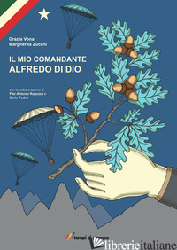 MIO COMANDANTE. ALFREDO DI DIO (IL) - VONA GRAZIA; ZUCCHI MARGHERITA