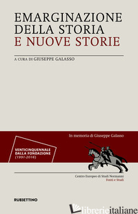 EMARGINAZIONE DELLA STORIA E NUOVE STORIE - GALASSO G. (CUR.)