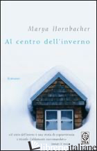 AL CENTRO DELL'INVERNO - HORNBACHER MARYA