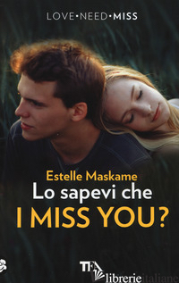 LO SAPEVI CHE I MISS YOU? - MASKAME ESTELLE