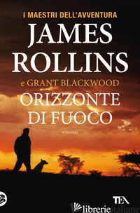 ORIZZONTE DI FUOCO - ROLLINS JAMES; BLACKWOOD GRANT