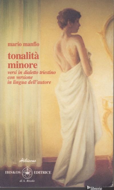 TONALITA' MINORE. TESTO TRIESTINO E ITALIANO - MANFIO MARIO; MORETTI M. (CUR.)