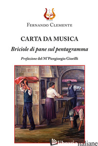 CARTA DA MUSICA. BRICIOLE DI PANE SUL PENTAGRAMMA - CLEMENTE FERNANDO