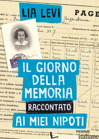 GIORNO DELLA MEMORIA RACCONTATO AI MIEI NIPOTI (IL) - LEVI LIA