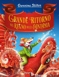 GRANDE RITORNO NEL REGNO DELLA FANTASIA - STILTON GERONIMO
