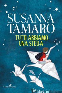 TUTTI ABBIAMO UNA STELLA - TAMARO SUSANNA