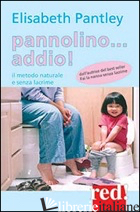 PANNOLINO... ADDIO! IL METODO NATURALE E SENZA LACRIME - PANTLEY ELIZABETH