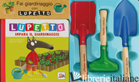 FAI GIARDINAGGIO CON LUPETTO. AMICO LUPO. EDIZ. A COLORI. CON 3 UTENSILI DA GIAR - LALLEMAND ORIANNE