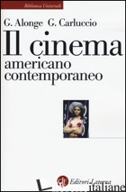 CINEMA AMERICANO CONTEMPORANEO (IL) - ALONGE GIAIME; CARLUCCIO GIULIA