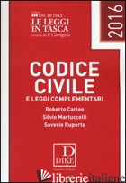CODICE CIVILE E LEGGI COMPLEMENTARI 2016 - CARLEO ROBERTO; MARTUCCELLI SILVIO; RUPERTO SAVERIO