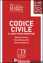 CODICE CIVILE E LEGGI COMPLEMENTARI - CARLEO ROBERTO; MARTUCCELLI SILVIO; RUPERTO SAVERIO