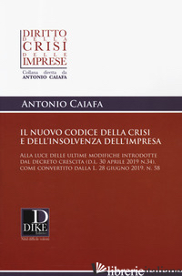 NUOVO CODICE DELLA CRISI D'IMPRESA E DELL'INSOLVENZA (IL) - CAIAFA ANTONIO