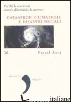 CATASTROFI CLIMATICHE E DISASTRI SOCIALI - ACOT PASCAL