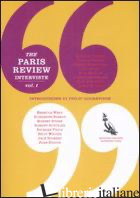 PARIS REVIEW. INTERVISTE (THE). VOL. 1 - VALENTE FRANCESCA