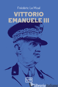 VITTORIO EMANUELE III - LE MOAL FREDERIC