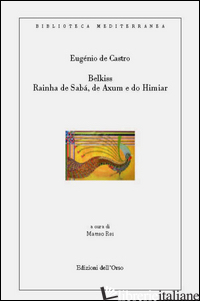 BELKISS. RAINHA DE SABA, DE AXUM E DO HIMIAR - DE CASTRO EUGENIO; REI M. (CUR.)
