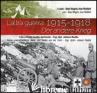 ALTRA GUERRA-DER ANDERE KRIEG. 1915-1918. EDIZ. BILINGUE (L') - MAGRIN BEPI; MATTIOLI IVAN