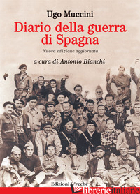 DIARIO DELLA GUERRA DI SPAGNA - MUCCINI UGO; BIANCHI A. (CUR.)