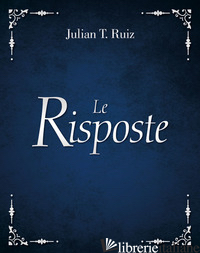 RISPOSTE (LE) - RUIZ JULIAN T.