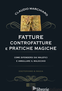 FATTURE, CONTROFATTURE E PRATICHE MAGICHE - MARCHIARO CLAUDIO