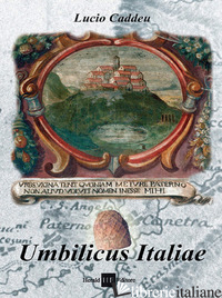 UMBILICUS ITALIAE - CADDEU LUCIO