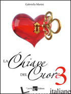 CHIAVE DEL CUORE 3 (LA) - MARINI GABRIELLA