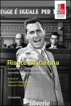 RISATE ALL'ITALIANA. IL CINEMA DI COMMEDIA DAL SECONDO DOPOGUERRA AD OGGI - SPAGNOLETTI G. (CUR.); SPERA A. V. (CUR.)