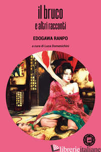 BRUCO E ALTRI RACCONTI (IL) - RANPO EDOGAWA; DOMENICHINI L. (CUR.)