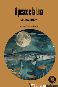 PESCE E LA LUNA (IL) - MIURA SHION