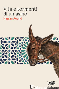 VITA E TORMENTI DI UN ASINO - AOURID HASSAN