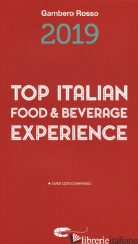 TOP ITALIAN FOOD & BEVERAGE EXPERIENCE 2019 - 