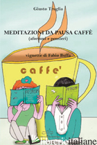 MEDITAZIONI DA PAUSA CAFFE' (AFORISMI E PENSIERI) - TRUGLIA GIUSTO