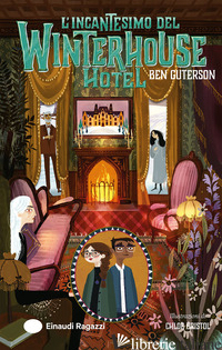 INCANTESIMO DEL WINTERHOUSE HOTEL. EDIZ. ILLUSTRATA (L') - GUTERSON BEN