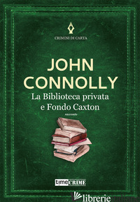 BIBLIOTECA PRIVATA E FONDO CAXTON (LA) - CONNOLLY JOHN