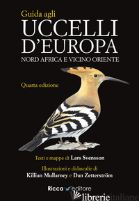 GUIDA AGLI UCCELLI D'EUROPA, NORD AFRICA E VICINO ORIENTE. EDIZ. A COLORI - SVENSSON LARS; MULLARNEY KILLIAN; ZETTERSTROM DAN