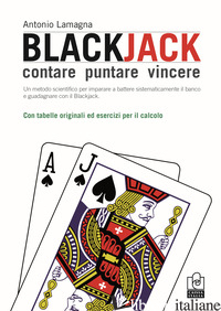 BLACKJACK. CONTARE, PUNTARE, VINCERE - LAMAGNA ANTONIO