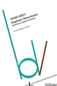 NOPHAIE L'AMERICANO. QUANDO UN POPOLO SVANISCE - GREY ZANE; CATUCCI M. (CUR.)